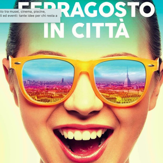 Ferragosto tra musei, cinema, piscine, spettacoli ed eventi: tante idee per chi resta a Torino