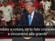 "Andate a votare e glielo mettiamo nel c...", Trump e il messaggio choc al comizio "Andate a votare e glielo mettiamo nel c...", Trump e il messaggio choc al comizio
