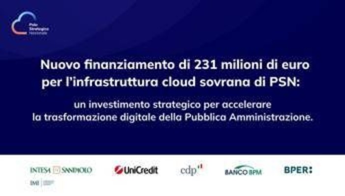 Polo strategico nazionale: 231 mln di euro da Intesa, Unicredit, Cdp, Bper e Banco Bpm Polo strategico nazionale: 231 mln di euro da Intesa, Unicredit, Cdp, Bper e Banco Bpm