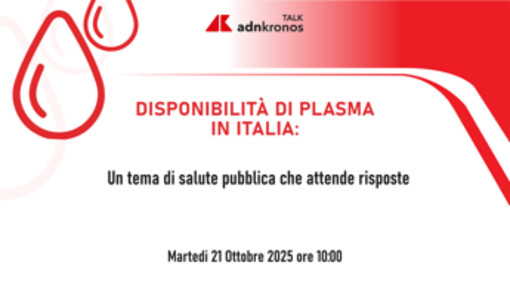 Plasmaderivati, esperti a confronto per garantirne la disponibilità in Italia - Diretta domani dalle 10