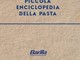 Arriva la prima 'Piccola enciclopedia della pasta' firmata Bignami e Barilla Arriva la prima 'Piccola enciclopedia della pasta' firmata Bignami e Barilla